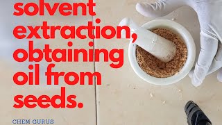 solvent extraction: extraction of oil from seeds.