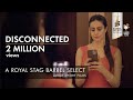 ROYAL STAG BARREL SELECT LARGE SHORT FILMS I DISCONNECTED I GUL PANAG