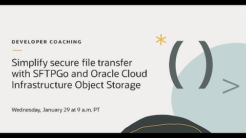 Simplify Secure File Transfer with SFTPGo and Oracle Cloud Infrastructure Object Storage