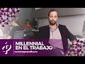 Millennial en el trabajo - Alvaro Gordoa - Colegio de Imagen Pública