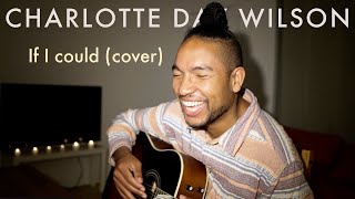 Charlotte Day Wilson - If I Could (Cover)