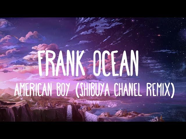 American Boy (Frank Ocean Shibuya Chanel Remix) [LYRICS] class=