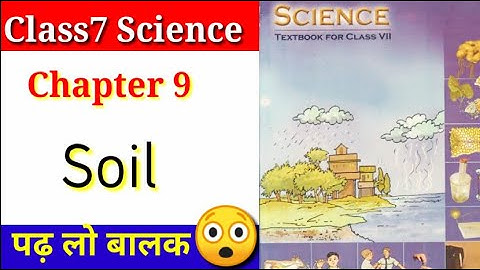 Chapter 9 Soil Class 7 Science | Soil class7