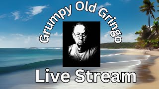 Grumpy Old Gringo Live Stream No 1 (solo)