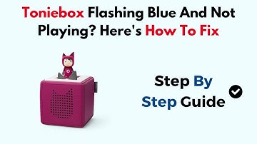 Toniebox Flashing Blue And Not Playing? Here