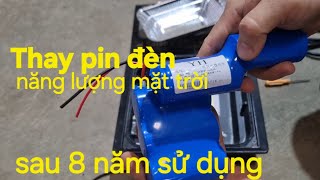 Cách thay pin cho đèn năng lượng mặt trời, sau 7-8 năm sử dụng