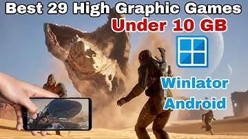Winlator Best 29 High Graphic Games Under 10 GB On Android