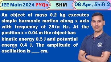 An object of mass 0.2 kg executes simple harmonic motion along x axis with frequency of 𝟐𝟓/𝝅 Hz...