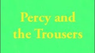 Old Percy And The Trousers
