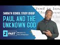 Paul And The Unknown God Acts 17 Sabbath School Lesson Study Group W Chris Bailey III Paul And The Unknown God Acts 17 Sabbath School Lesson Study Group W Chris Bailey III