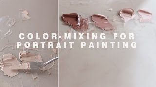 COLOR-MIXING FOR PORTRAIT PAINTING || Mixing flesh tones
