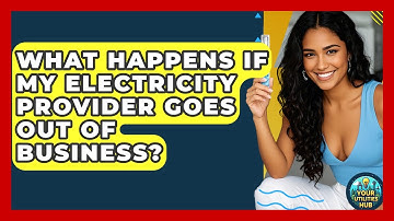 What Happens If My Electricity Provider Goes Out of Business? - Your Utilities Hub