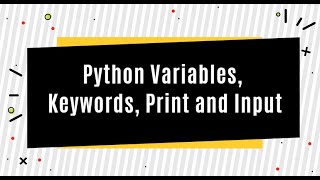 Python || Variables || Keywords || Input || Print