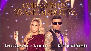 Srta. Dayana x Lenier   Corazon en Bancarrota   DjPapi68Remix 135 Bpm 2024