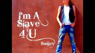 I&#39;m A Slave 4 U  - Smiley