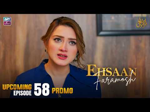 Ehsaan Faramosh - Upcoming Episode 58 | Promo | Momina Iqbal | ARY Zindagi