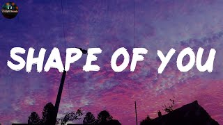 Shape of You - Ed Sheeran (Lyrics)