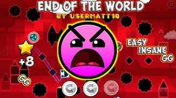 End Of The World By UserMatt18 Geometry Dash 2.0 (Insane)