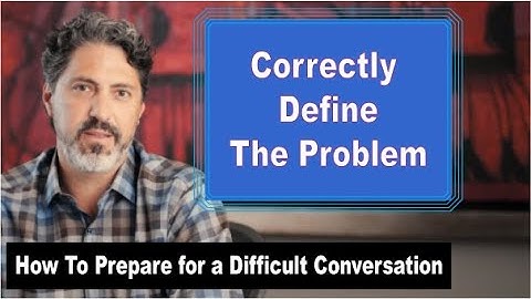 Correctly Define the Problem of a Difficult Conversation