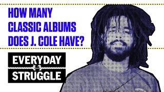 How Many Classic Albums Does J. Cole Have? | Everyday Struggle