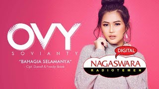 Ovy Sovianty - Bahagia Selamanya ( Radio Release) NAGASWARA