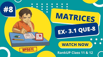 Class 12 Ex 3.1 Que 8 Math | Matrices Introduction | Q8 Ex 3.1 Class 12 Math | Ex 3.1 Q8 Class 12