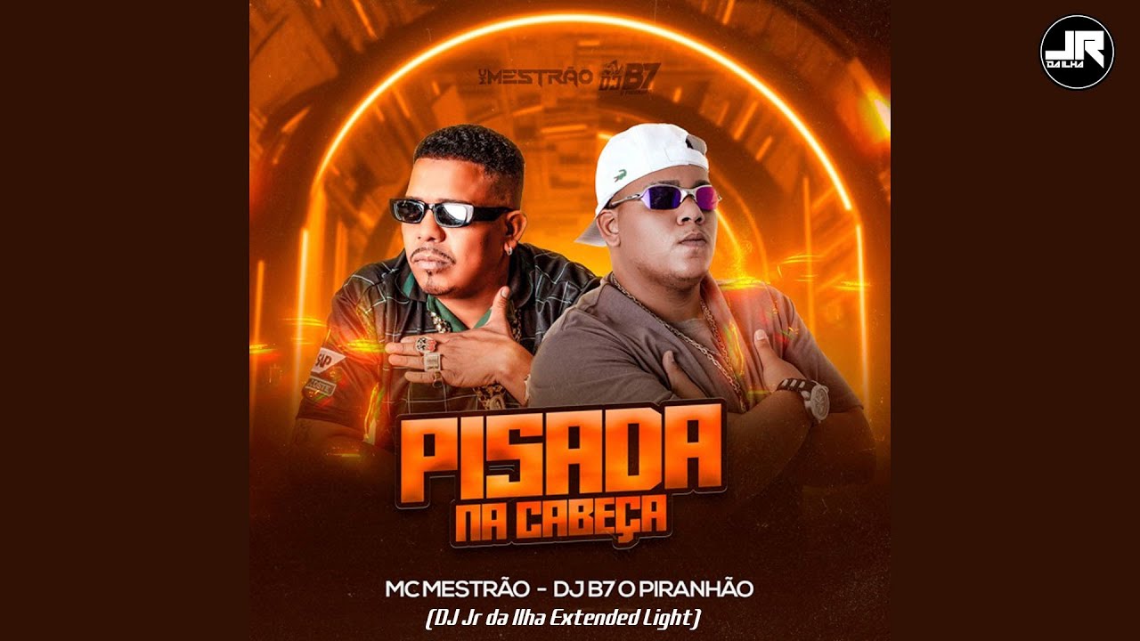 DJ B7 o Piranhão, MC Mestrão - Pisada na cabeça (DJ Jr da Ilha Extended Light) DJ B7 o Piranhão, MC Mestrão - Pisada na cabeça (DJ Jr da Ilha Extended Light)