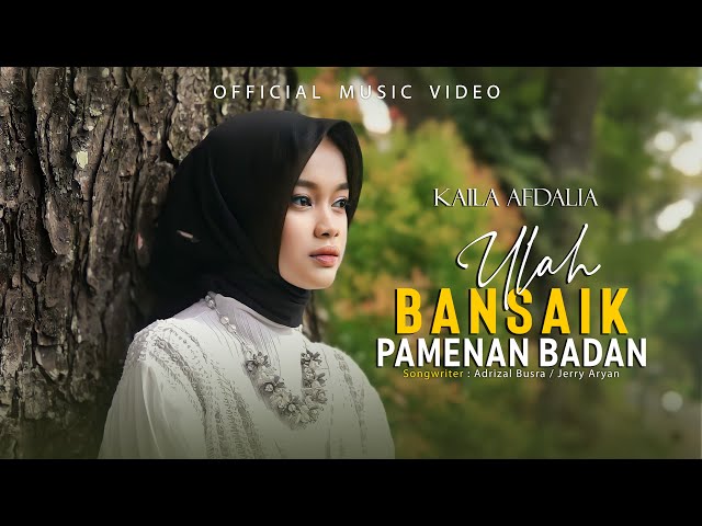 Kaila Afdalia - Ulah Bansaik Pamenan Badan (Official Music Video) Dima Taduduak Sinan Bamanuang class=