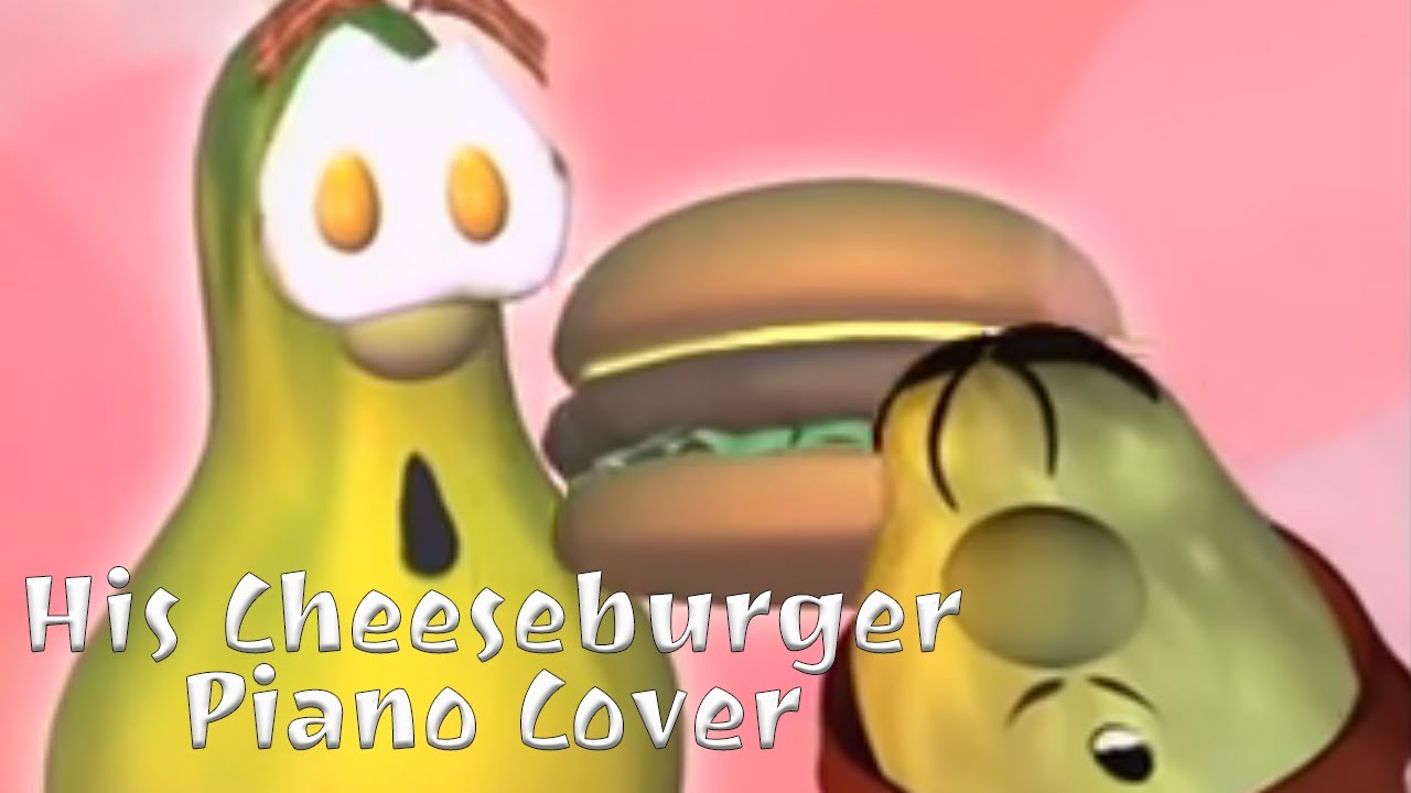 Veggietales His Cheeseburger Piano Cover YouTube