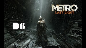 Metro: Last Light Redux - Chapter 30: "D6" - No Commentary - Eng subbed