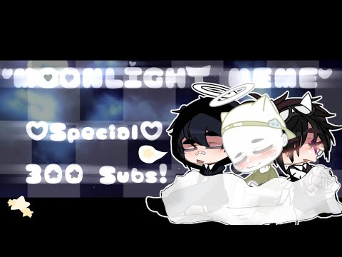 [⭐] Moonlight Meme//Gacha Club//Special 300 Subs 💛