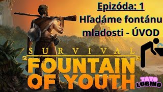 Survival: Fountain of Youth - Hľadáme fontánu mladosti-ÚVOD - EP: 1 SK/CZ