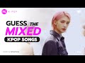 KPOP GAME l GUESS THE MIXED KPOP SONGS #1