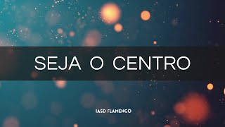 Seja o Centro