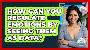 How Can You Regulate Emotions By Seeing Them As Data? - CBT Toolkit