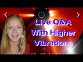 Live Q&A with Higher Vibrations