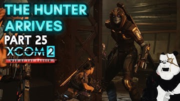 THE HUNTER ARRIVES! [#25] XCOM 2: War of the Chosen with HybridPanda