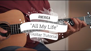 All My Life - America ( Guitar Tutorial ) “RENDITION”