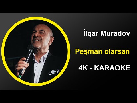 İlqar Muradov - Peşman olarsan - Karaoke 4k