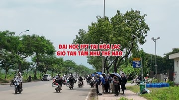 Đại học FPT tại Hòa Lạc giờ tan tầm như thế nào? #nguyenthiHue #huebatdongsan