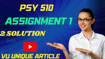 PSY510 Assignment 1 Solution 2023 / PSY510 Assignment 100%  Solution Fall 2023/ PSY510 Fall 2023