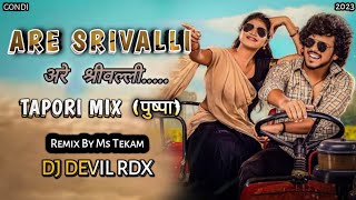 Are Shrivalli New Gondi || Tapori Dance Remix || Dj Ms Tekam || Remix Song