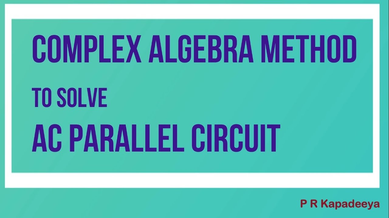 Chap 3 Part 5 Complex Algebra Method to Solve AC Parallel Circuit - YouTube
