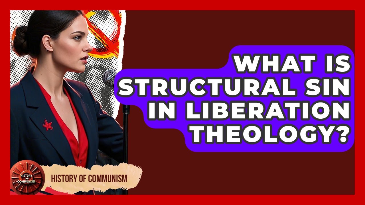 What Is Structural Sin In Liberation Theology? - History of Communism ...