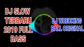 DJ WRECKING BALL ORIGINAL TERBARU 2019 FULL BASS