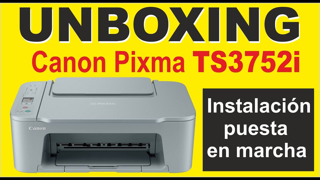 UNBOXING CANON PIXMA TS3752i INSTALACION Y PUESTA EN MARCHA