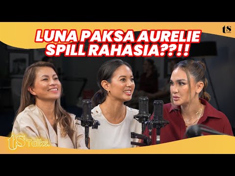 AURELIE MOEREMANS PUNYA RAHASIA‼️ LUNA MAYA MINTA SPILL RAHASIANYA.. | TS Talks Eps 222