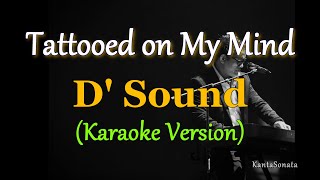Tattooed On My Mind - by D’Sound (Karaoke Version)