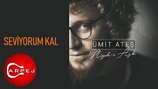 Ümit Ateş - Seviyorum Kal (Official Audio)