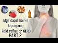 10 PAGKAIN PARA SA MAY ACID REFLUX OR GERD | PART 2